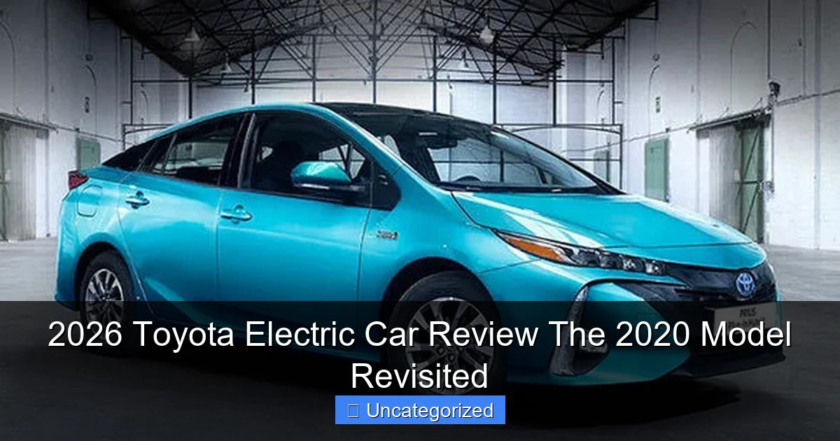 2026 Toyota Electric Car Review The 2020 Model Revisited