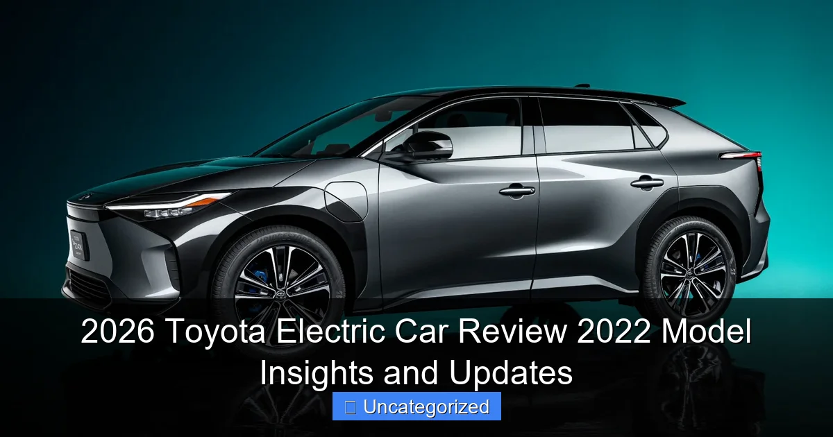 2026 Toyota Electric Car Review 2022 Model Insights and Updates