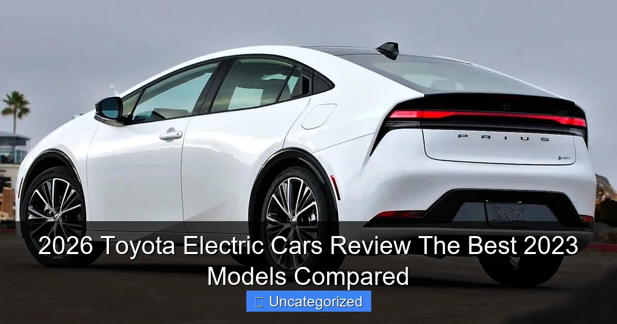 2026 Toyota Electric Cars Review The Best 2023 Models Compared