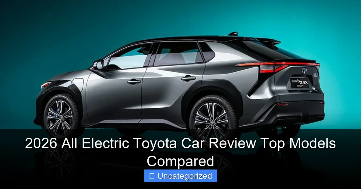 2026 All Electric Toyota Car Review Top Models Compared