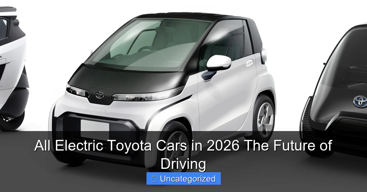 All Electric Toyota Cars in 2026 The Future of Driving