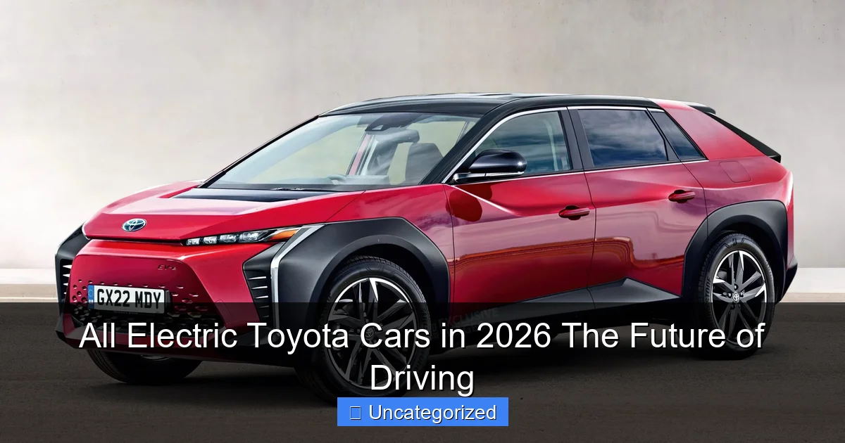 All Electric Toyota Cars in 2026 The Future of Driving