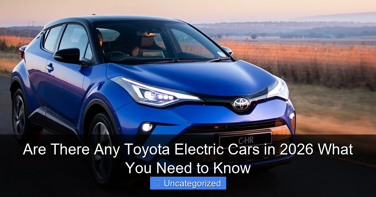 Are There Any Toyota Electric Cars in 2026 What You Need to Know