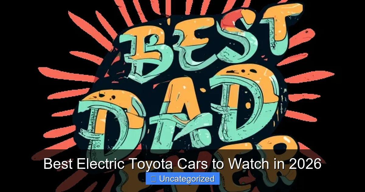 Best Electric Toyota Cars to Watch in 2026