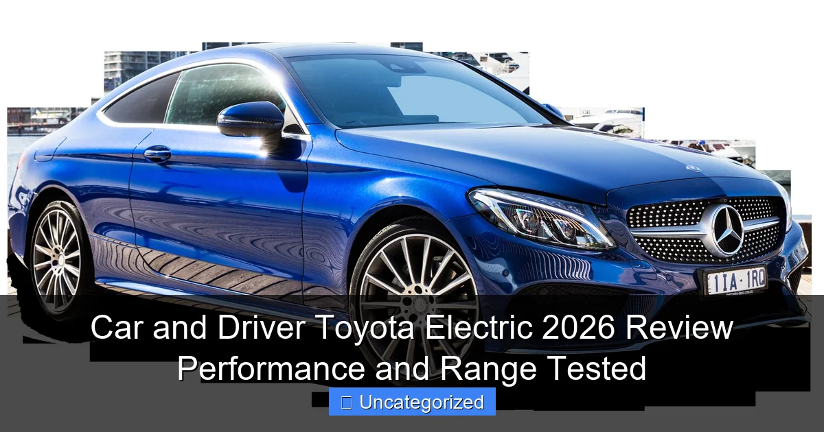 Car and Driver Toyota Electric 2026 Review Performance and Range Tested