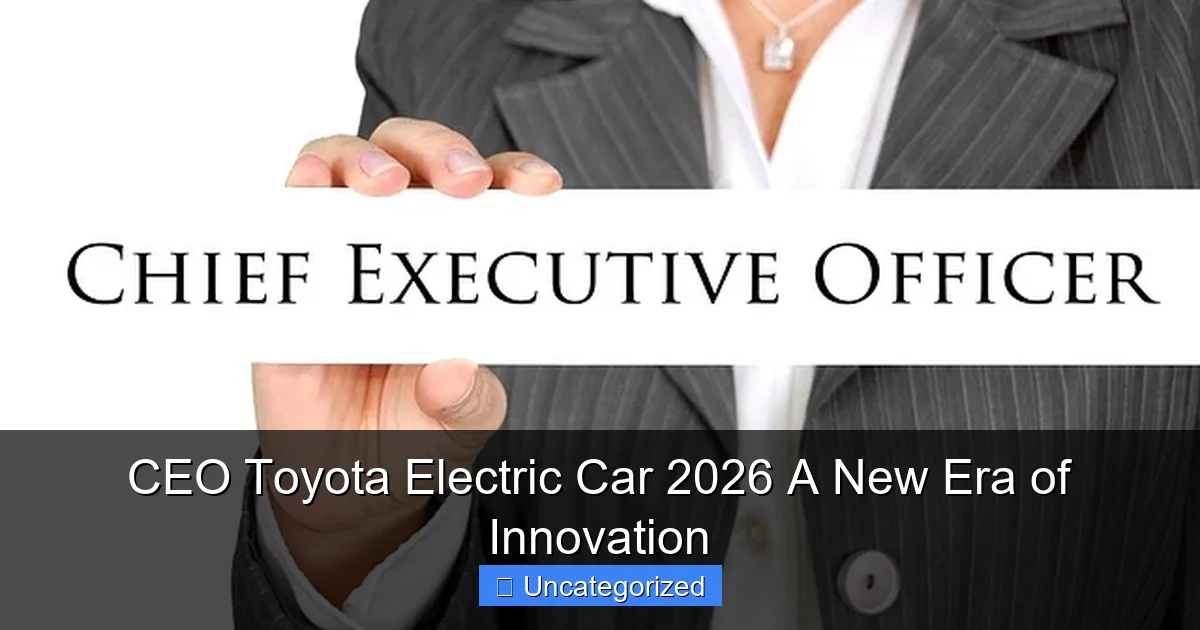 CEO Toyota Electric Car 2026 A New Era of Innovation
