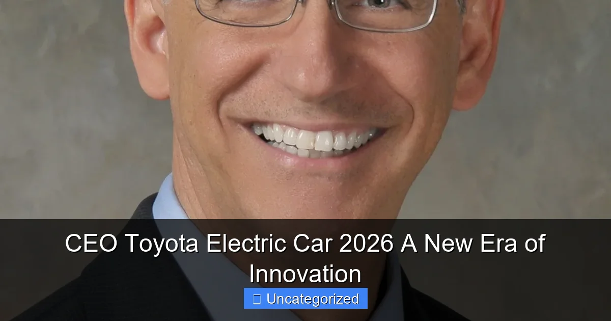 CEO Toyota Electric Car 2026 A New Era of Innovation
