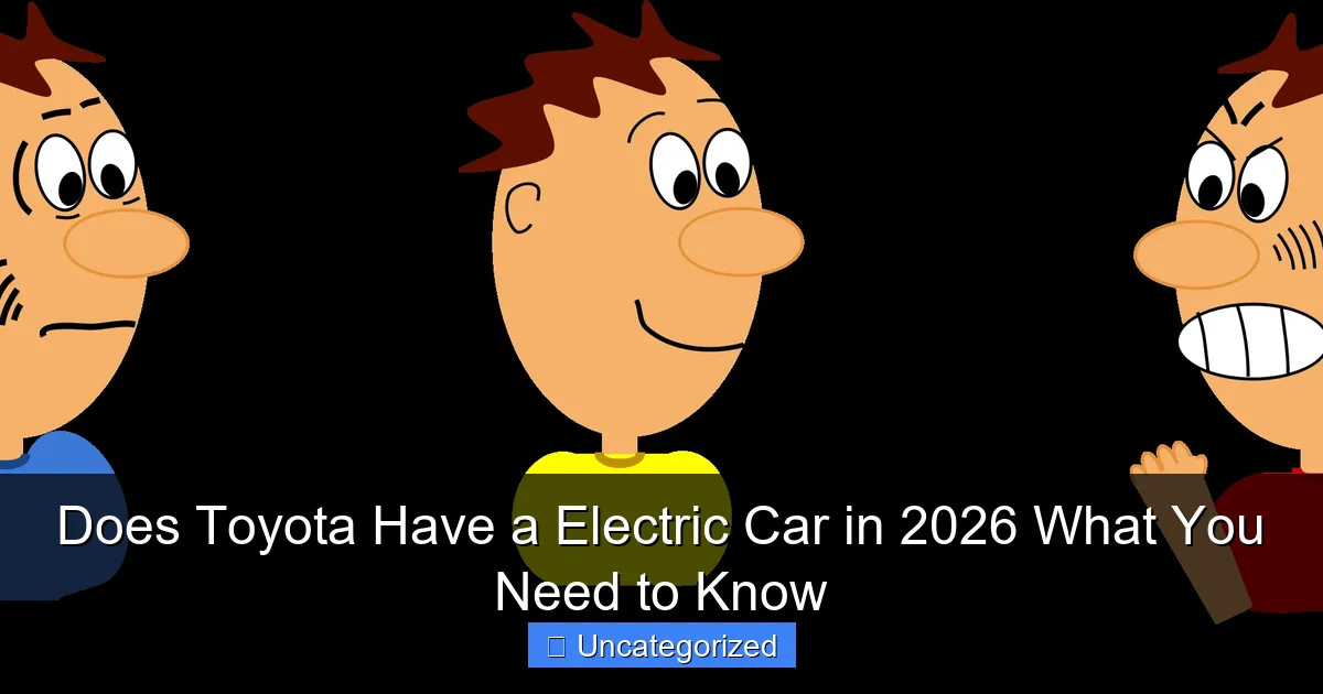 Does Toyota Have a Electric Car in 2026 What You Need to Know
