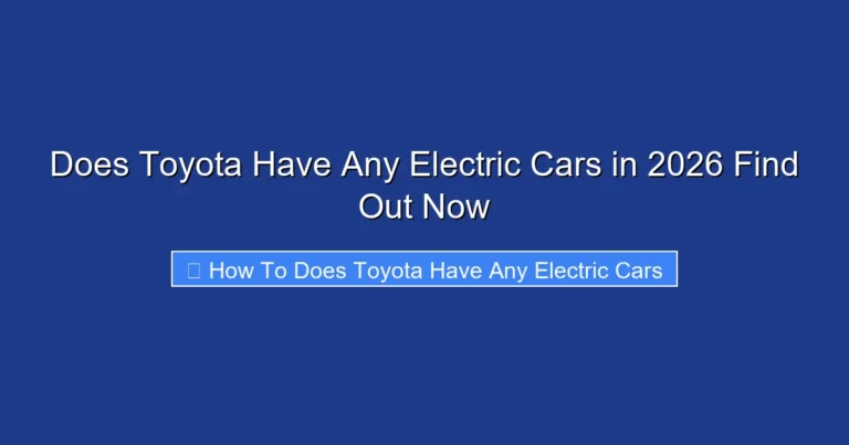 Does Toyota Have Any Electric Cars in 2026 Find Out Now