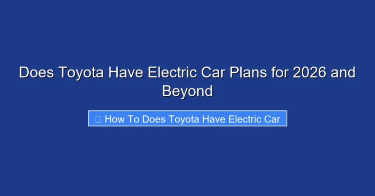 Does Toyota Have Electric Car Plans for 2026 and Beyond