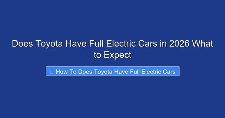 Does Toyota Have Full Electric Cars in 2026 What to Expect