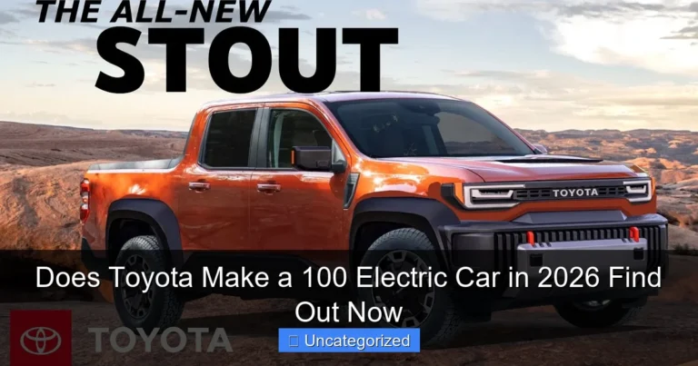 Does Toyota Make a 100 Electric Car in 2026 Find Out Now