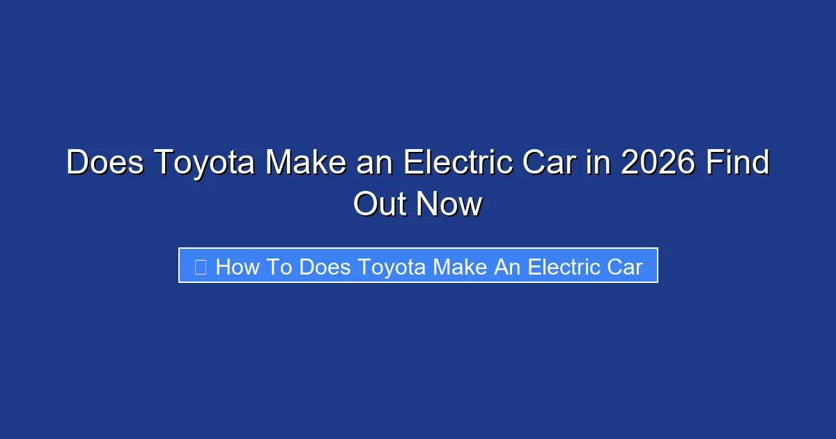 Does Toyota Make an Electric Car in 2026 Find Out Now