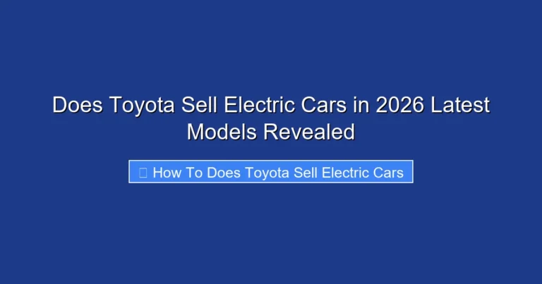 Does Toyota Sell Electric Cars in 2026 Latest Models Revealed