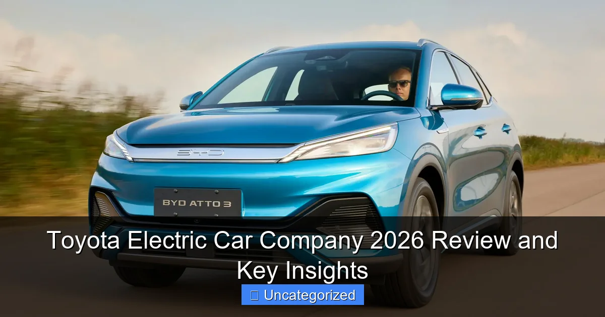 Toyota Electric Car Company 2026 Review and Key Insights