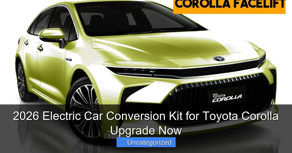 2026 Electric Car Conversion Kit for Toyota Corolla Upgrade Now
