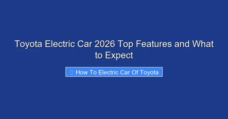 Toyota Electric Car 2026 Top Features and What to Expect