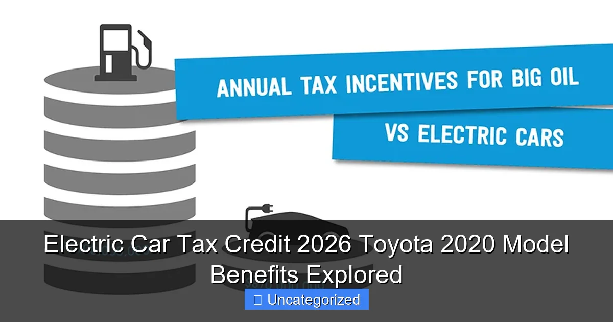 Electric Car Tax Credit 2026 Toyota 2020 Model Benefits Explored