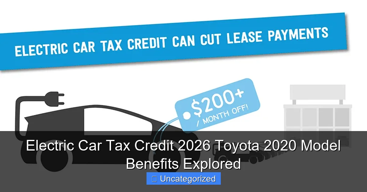 Electric Car Tax Credit 2026 Toyota 2020 Model Benefits Explored