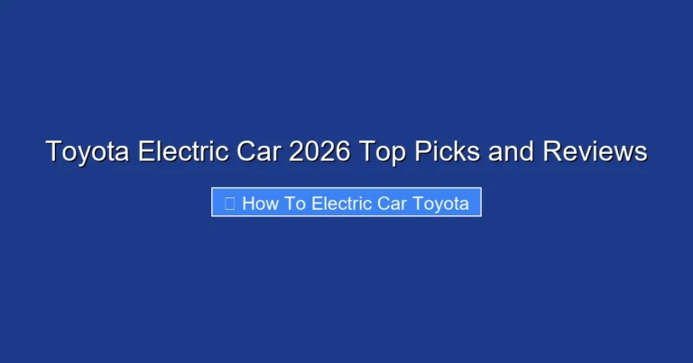 Toyota Electric Car 2026 Top Picks and Reviews