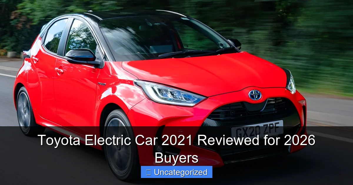 Toyota Electric Car 2021 Reviewed for 2026 Buyers