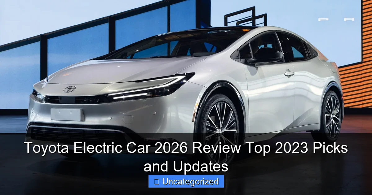Toyota Electric Car 2026 Review Top 2023 Picks and Updates