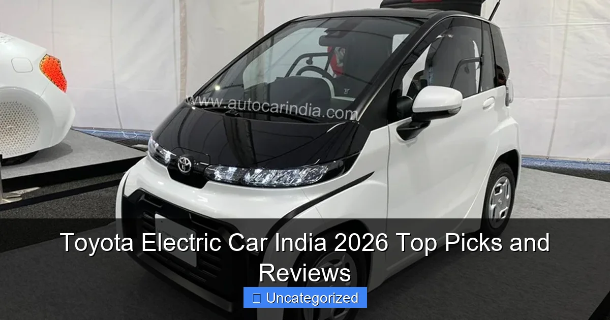 Toyota Electric Car India 2026 Top Picks and Reviews