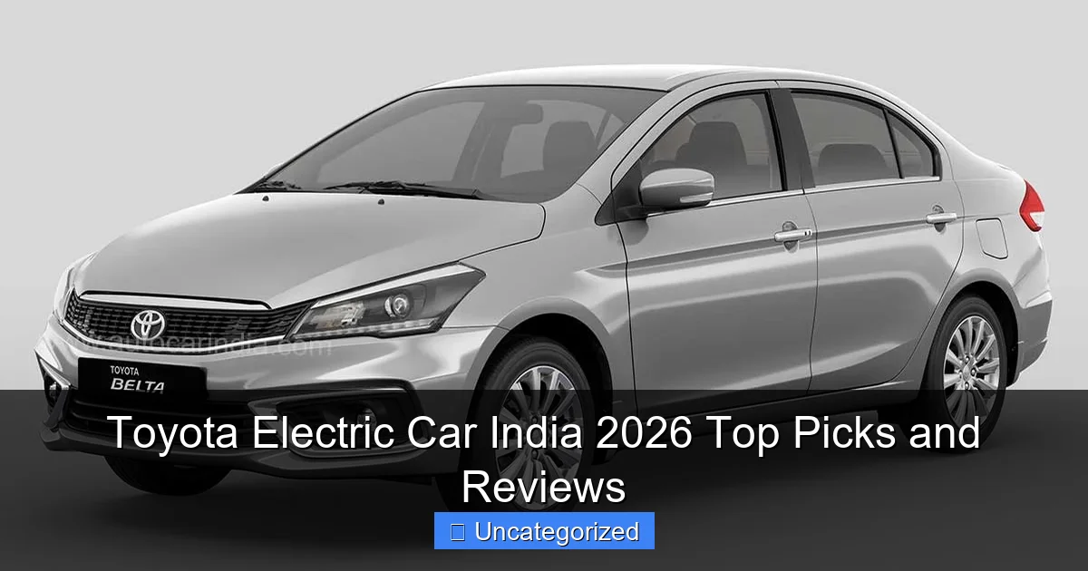 Toyota Electric Car India 2026 Top Picks and Reviews