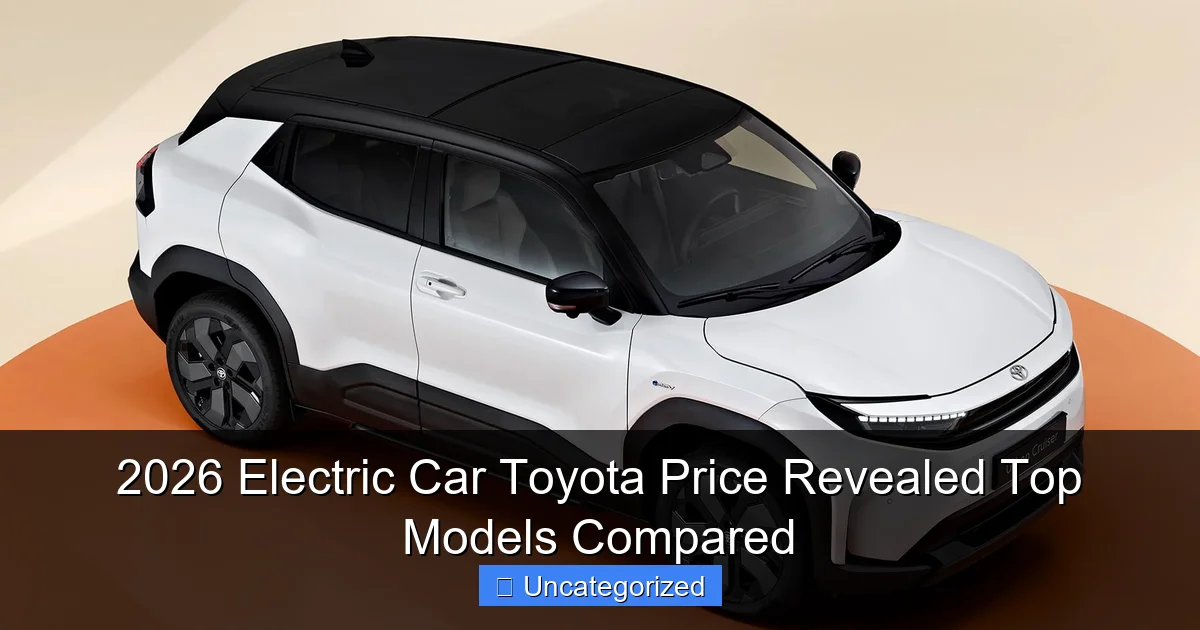 2026 Electric Car Toyota Price Revealed Top Models Compared
