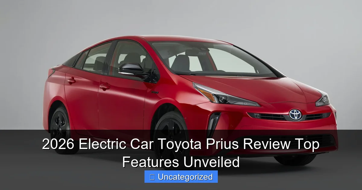 2026 Electric Car Toyota Prius Review Top Features Unveiled
