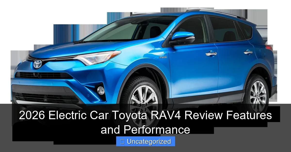 2026 Electric Car Toyota RAV4 Review Features and Performance