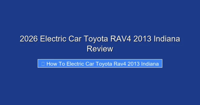2026 Electric Car Toyota RAV4 2013 Indiana Review