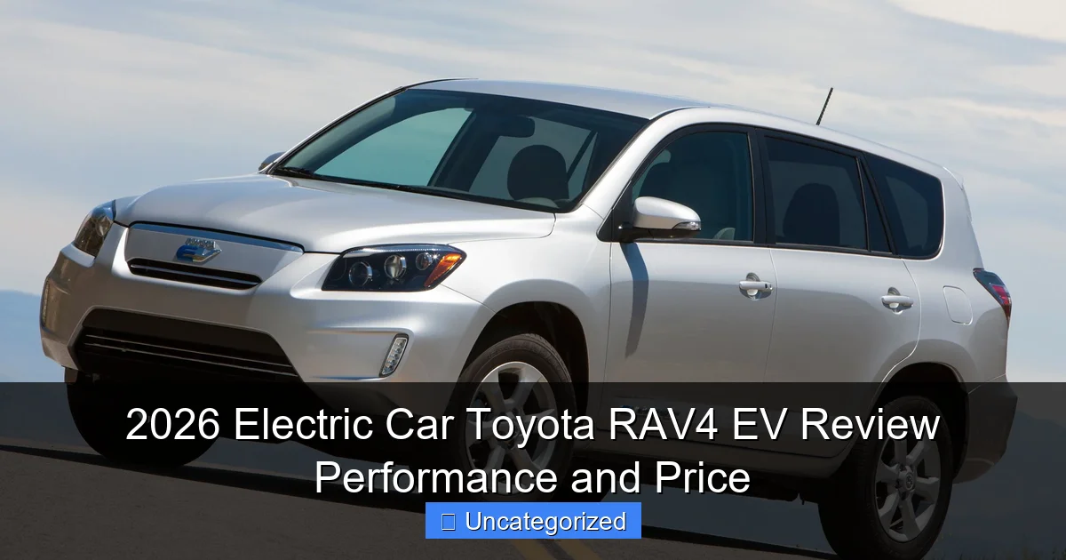 2026 Electric Car Toyota RAV4 EV Review Performance and Price