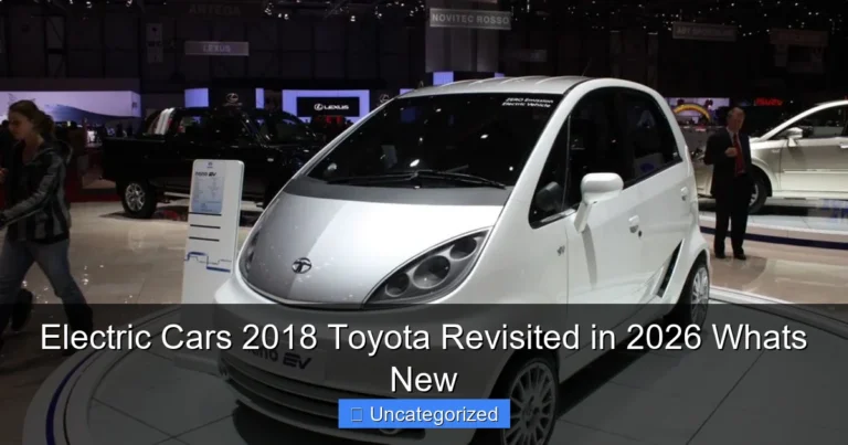 Electric Cars 2018 Toyota Revisited in 2026 Whats New