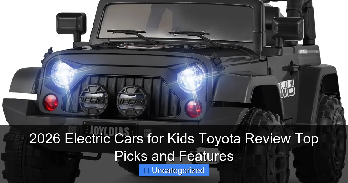 2026 Electric Cars for Kids Toyota Review Top Picks and Features