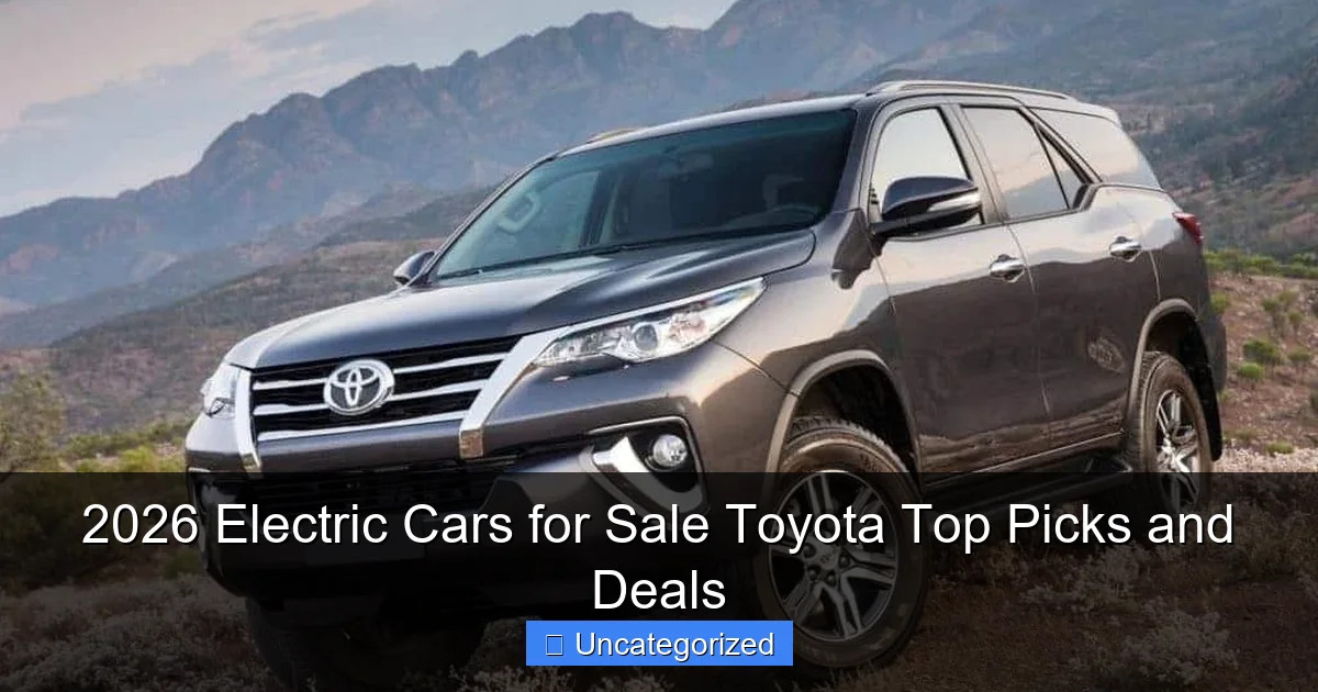 2026 Electric Cars for Sale Toyota Top Picks and Deals