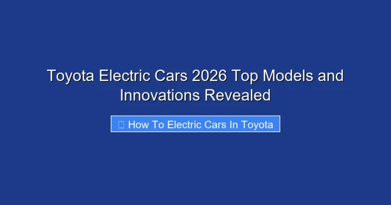Toyota Electric Cars 2026 Top Models and Innovations Revealed