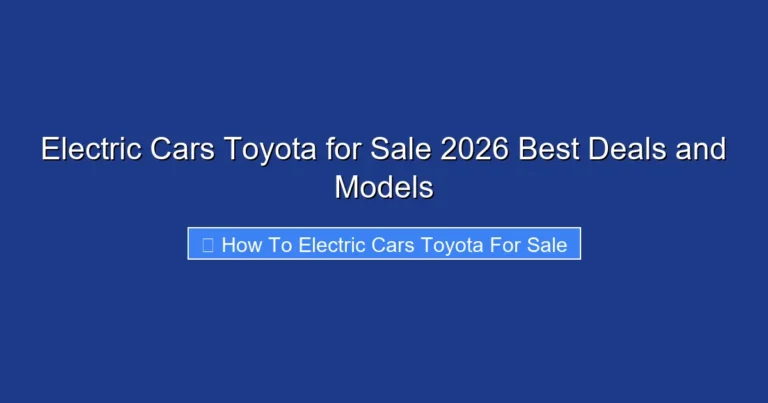 Electric Cars Toyota for Sale 2026 Best Deals and Models