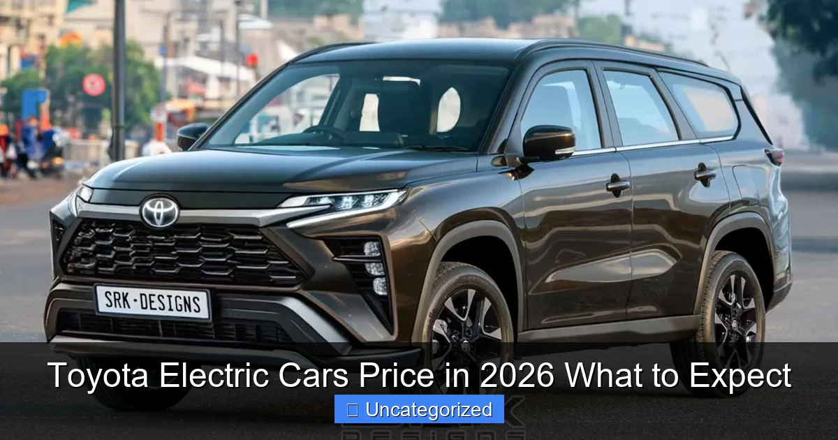 Toyota Electric Cars Price in 2026 What to Expect