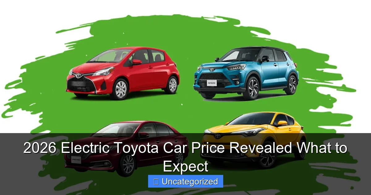 2026 Electric Toyota Car Price Revealed What to Expect