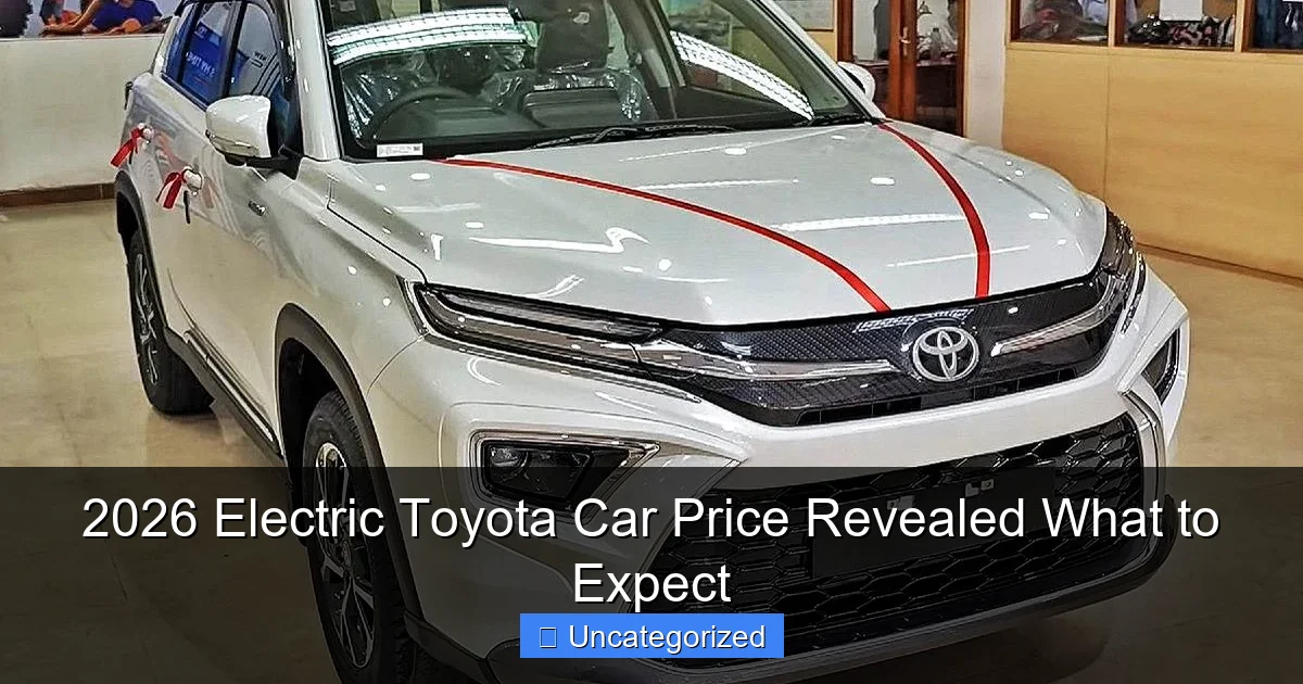 2026 Electric Toyota Car Price Revealed What to Expect