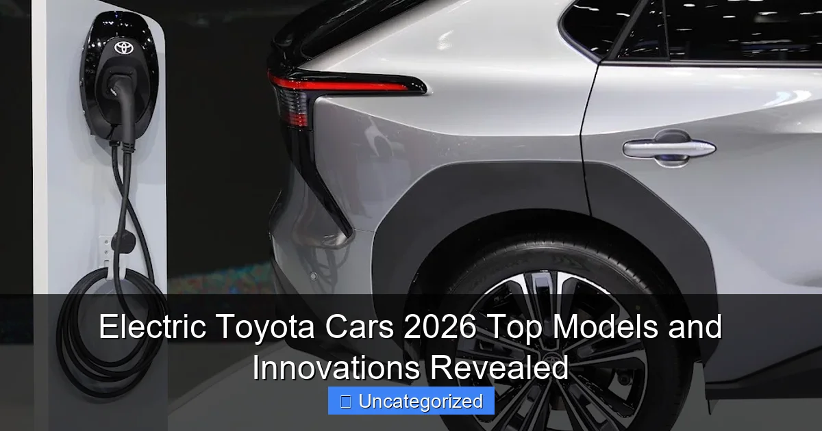 Electric Toyota Cars 2026 Top Models and Innovations Revealed