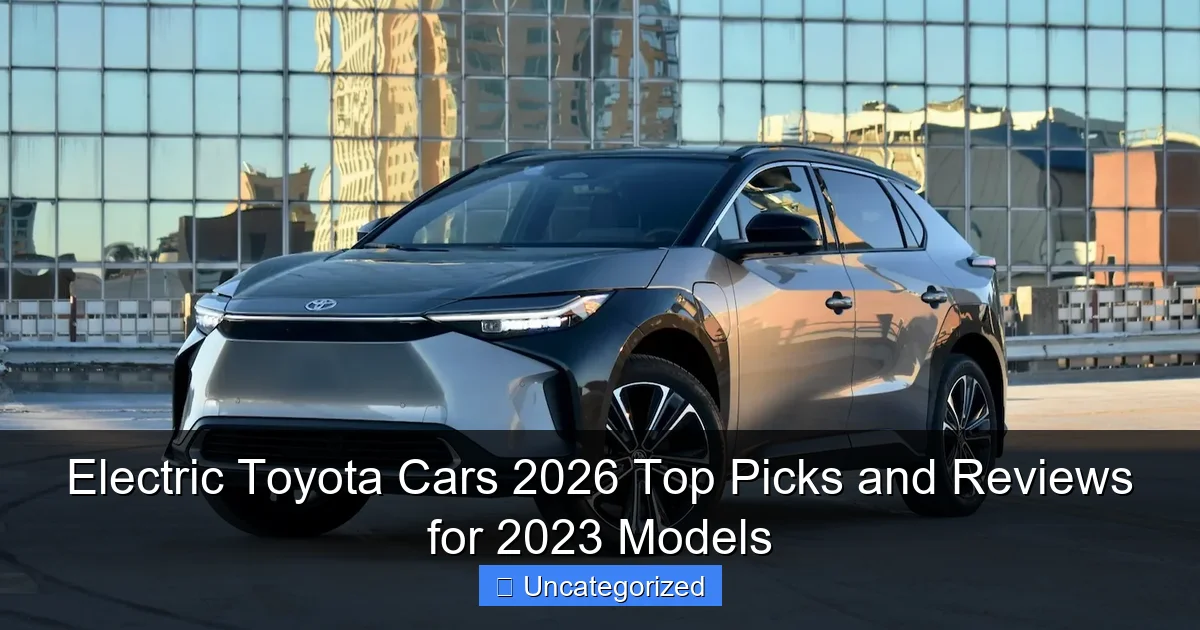 Electric Toyota Cars 2026 Top Picks and Reviews for 2023 Models