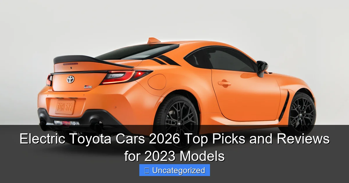 Electric Toyota Cars 2026 Top Picks and Reviews for 2023 Models