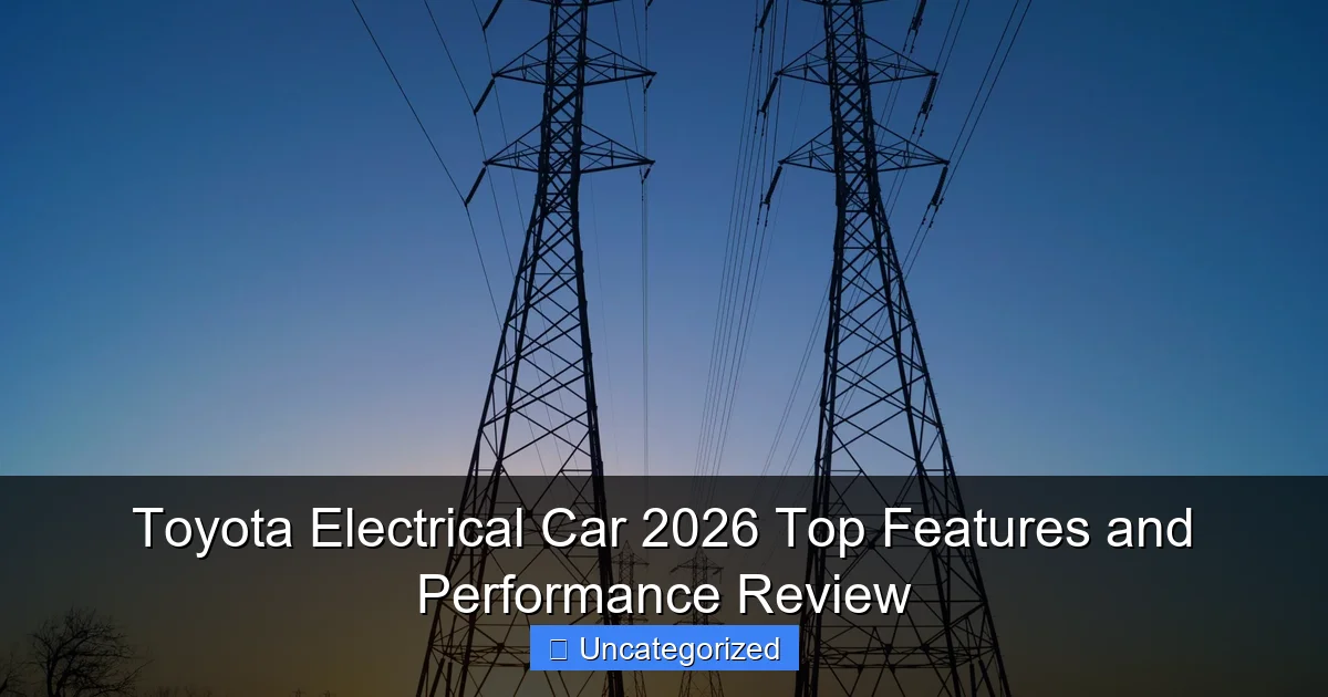 Toyota Electrical Car 2026 Top Features and Performance Review