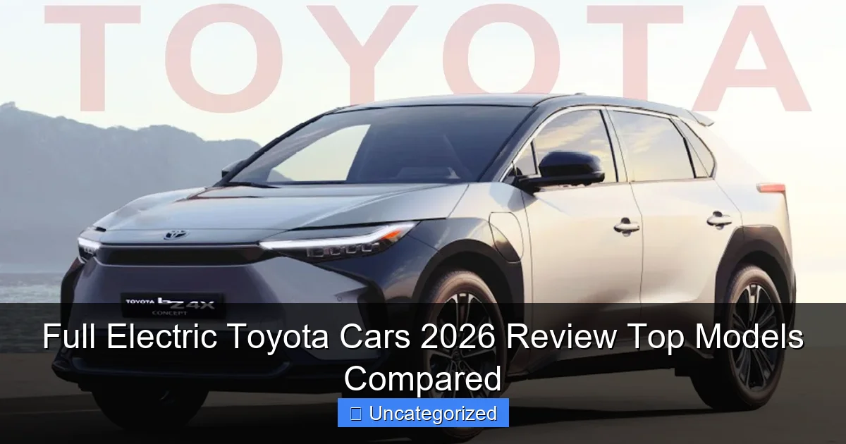 Full Electric Toyota Cars 2026 Review Top Models Compared