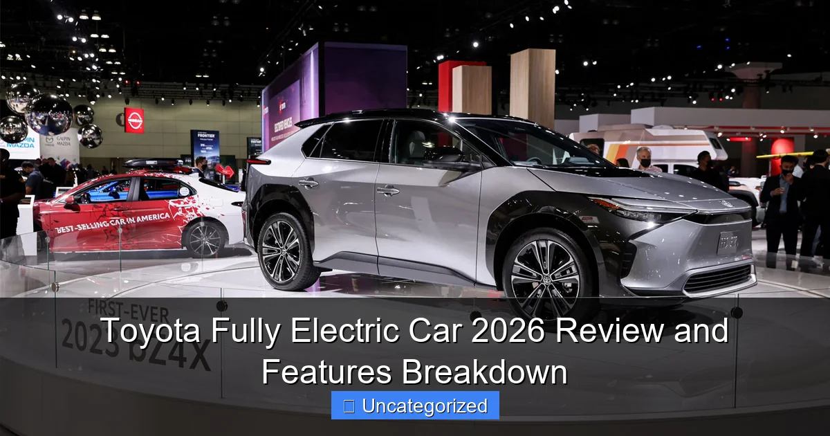 Toyota Fully Electric Car 2026 Review and Features Breakdown