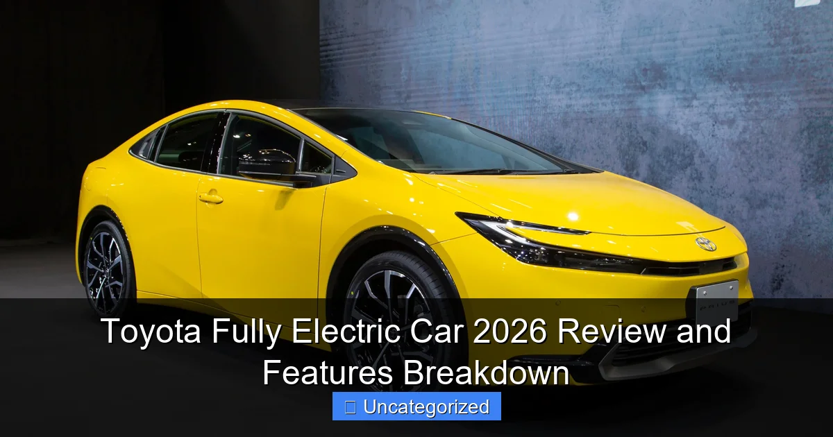 Toyota Fully Electric Car 2026 Review and Features Breakdown