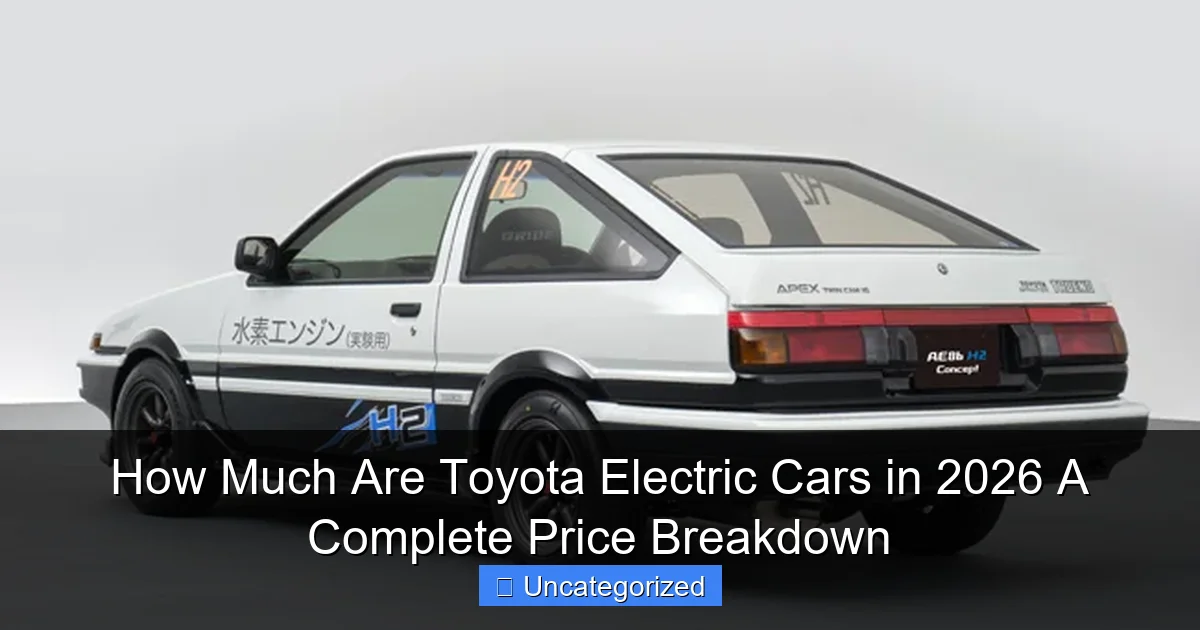 How Much Are Toyota Electric Cars in 2026 A Complete Price Breakdown