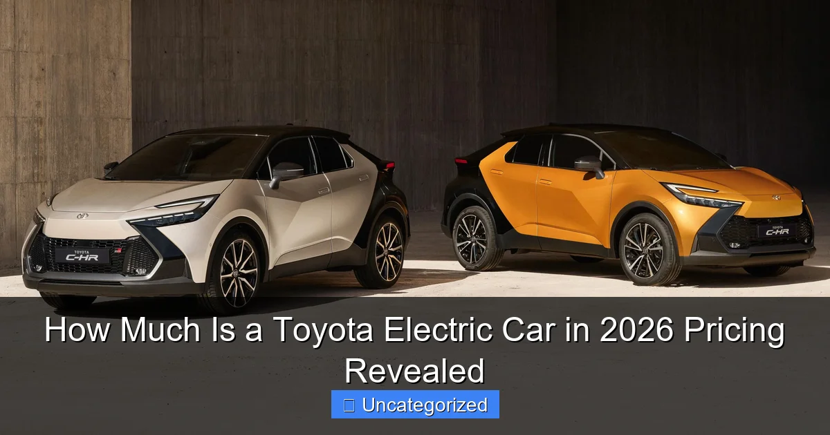 How Much Is a Toyota Electric Car in 2026 Pricing Revealed